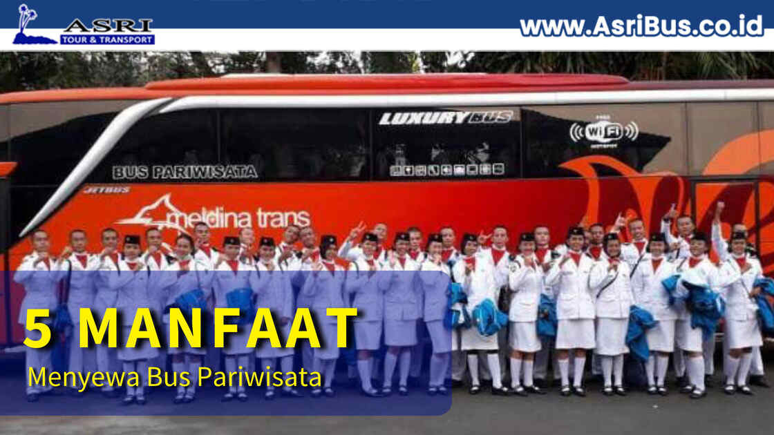 5 Manfaat menyewa bus pariwisata