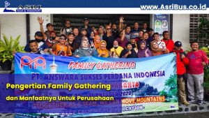 Pengertian Family Gathering dan Manfaatnya Untuk Perusahaan
